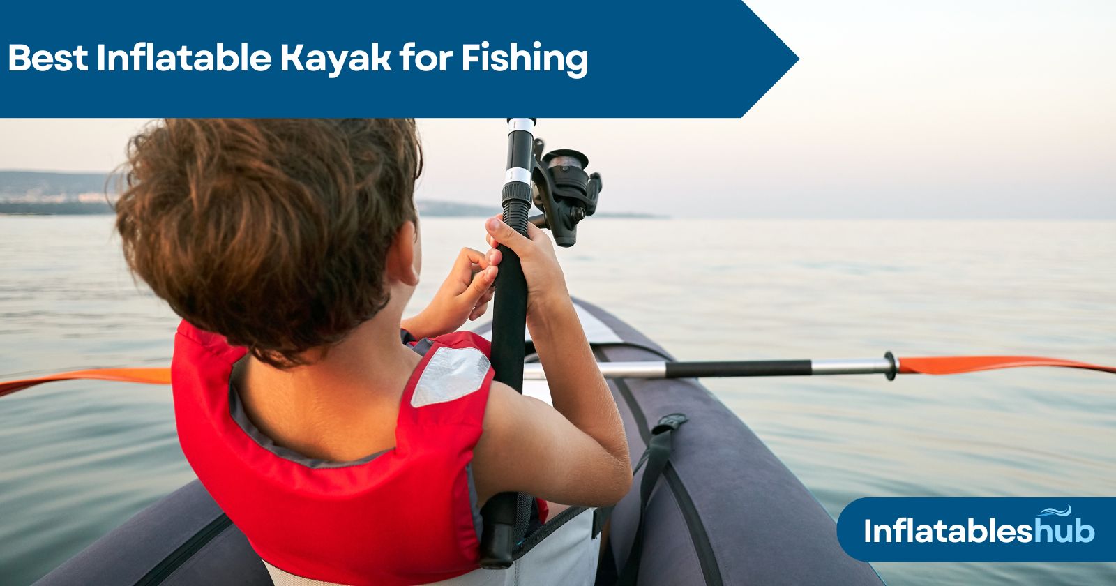 Best Inflatable Kayak for Fishing