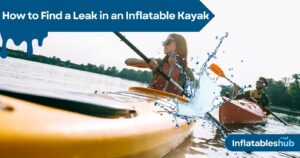 How to Find a Leak in an Inflatable Kayak