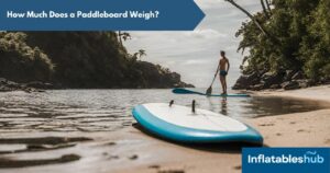 How Much Does a Paddleboard Weigh