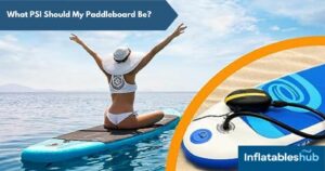 What PSI Should My Paddleboard Be