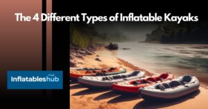 Types of Inflatable Kayaks